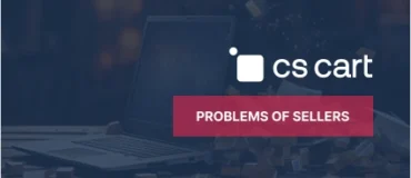 Sellers Challenges on Marketplaces and How to Overcome Them by CS-Cart